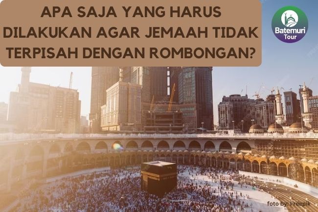 Tips Agar Jemaah Tidak Tersesat atau Terpisah Dari Rombongan